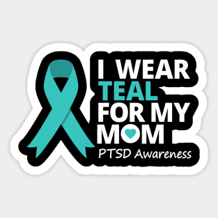 I Wear Teal For My Mom Ptsd Teal Ribbon Sticker